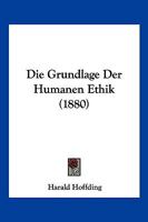 Die Grundlage der humanen Ethik 3744603911 Book Cover