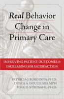 Real Behavior Change in Primary Care: Improving Patient Outcomes and Increasing Job Satisfaction 1572248327 Book Cover