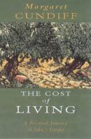 The Cost of Living: A Personal Journey in John's Gospel 1841011371 Book Cover