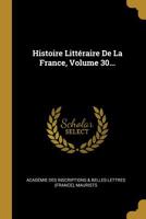 Histoire Litt�raire De La France, Volume 30... 1011454130 Book Cover