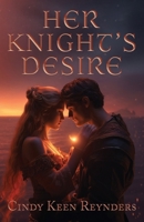 Her Knight's Desire 168492328X Book Cover