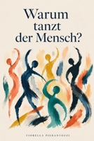Warum tanzt der Mensch?: Philosophische Poesie für ein erwachtes Bewusstsein (German Edition) B0FL127YX7 Book Cover
