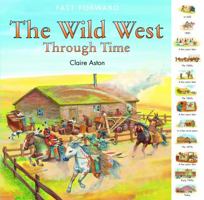 The Wild West Through Time (Fast Forward) 0764153129 Book Cover