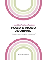 Food & Mood Journal: A tracking guide to connect the food you eat, the emotions you feel, and increase the healing power of deep self-love B0DQBMW1YJ Book Cover