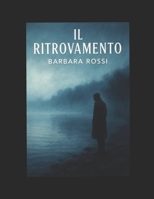 IL RITROVAMENTO (Italian Edition) B0FBRJD78W Book Cover