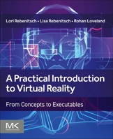 A Practical Introduction to Virtual Reality: From Concepts to Executables 0443140367 Book Cover