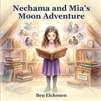 Nechama and Mia's Moon Adventure: A Bedtime Story for Curious Kids B0H1J9235Q Book Cover