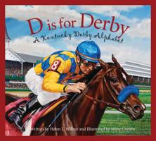 D is for Derby: A Kentucky Derby Alphabet: A Kentucy Derby Alphabet (Alphabet Books 158536813X Book Cover