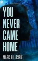 You Never Came Home: A gripping psychological thriller set in Scotland B0H2F1G194 Book Cover