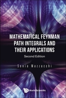 Mathematical Feynman Path Integrals and Their Applications (Second Revised and Enlarged Edition) 9811214786 Book Cover