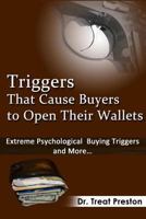 Triggers_That_Cause_Buyers_to_Open_Their_Wallets: Extreme Psychological Buying Triggers and More 1484108655 Book Cover