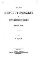 Aus Der Revolutionszeit in Osterreich-Ungarn, 1848-49 1149010584 Book Cover