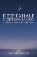 DEEP EXHALE NIGHT COMPANION: A Bedside Book of Soft Peace B0FTMNDZJT Book Cover
