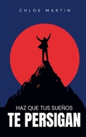 Haz que tus Sueños te Persigan (Emotional Help) (Spanish Edition) B0DYGHPD9K Book Cover