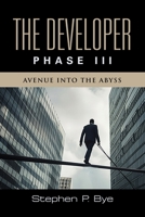 The Developer: Phase III (Avenue into the Abyss) 1958891975 Book Cover