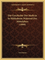 Die Geschichte Der Medicin in Hildesheim Während Des Mittelalters 1161095365 Book Cover