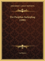 Der Pasiphae-Sarkophag (1890) 1167336909 Book Cover