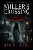 The Ghosts of Miller's Crossing 1096895641 Book Cover