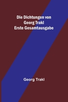 Die Dichtungen von Georg Trakl; Erste Gesamtausgabe 9356788979 Book Cover