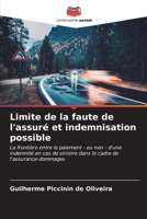 Limite de la faute de l'assuré et indemnisation possible: La frontière entre le paiement - ou non - d'une indemnité en cas de sinistre dans le cadre de l'assurance-dommages (French Edition) B0CKKSFJQX Book Cover
