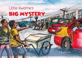 Little Kwame's Big Mystery 998895381X Book Cover