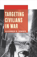 Targeting Civilians in War (Cornell Studies in Security Affairs) 0801478375 Book Cover