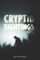 Cryptid Sightings: 100 True Stories of Bigfoot, Loch Ness, and Beyond (Unsolved Mysteries & Strange Phenomena) B0FTVPC83Z Book Cover