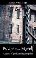 Escape from Myself: A Story of Guilt and Redemption 1432725483 Book Cover