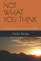 Not What You Think : A Story of the Woman at the Well 198093861X Book Cover