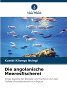 Die angolanische Meeresfischerei: Einige Aspekte der Biologie und Fischerei von zwei Tiefsee-Grundfischarten vor Angola 6205306840 Book Cover