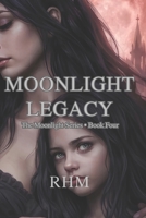 Book Four: Moonlight Legacy: "Dorian's mortal years are ending, but his daughter is just beginning." (The Moonlight Series) B0H256164N Book Cover