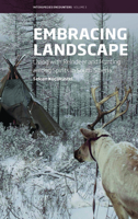 Embracing Landscape: Living with Reindeer and Hunting Among Spirits in South Siberia 1836955812 Book Cover