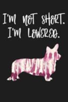 I'm Not Short I'm Lowered: Journal, Notebook or Diary for Welsh Corgi Lovers 169123978X Book Cover