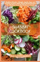 SHABBAT COOKBOOK: Shabbat Rituals + Simple, Quick, Easy and Healthy Kosher Make Ahead Meals/Recipes for Shabbat From My Kitchen to Yours B0CNN66XJK Book Cover
