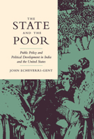 The State and the Poor: Public Policy and Political Development in India and the United States 0520080823 Book Cover