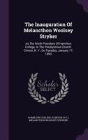 The Inauguration Of Melancthon Woolsey Stryker, As The Ninth President Of Hamilton College 1167178181 Book Cover