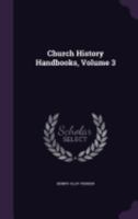 Church History Handbooks, Volume 3 1436806984 Book Cover