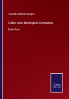 Codex Juris Municipalis Germaniae: Erster Band 3375069642 Book Cover