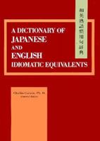 Dictionary of Japanese and English Idiomatic Equivalents 0870111116 Book Cover