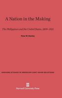 A Nation in the Making: The Philippines and the United States, 1899-1921 (Harvard Studies in American-East Asian Relations) 0674601254 Book Cover