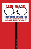Under the Red White and Blue: Patriotism, Disenchantment and the Stubborn Myth of the Great Gatsby 0300228902 Book Cover