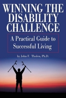 Winning the Disability Challenge: A Practical Guide to Successful Living 088282290X Book Cover