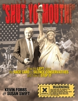 Shut Yo' Mouth!: How the Left Plays the Race Card to Silence Conservatives and How to Stop It 1733024921 Book Cover