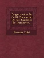 Organisation Du Cr Dit Persomnel Et R El: Sucbilier Ef Innobiher... 1249483298 Book Cover