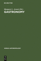 Gastronomy: The Anthropology of Food and Food Habits 9027977399 Book Cover