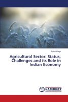 Agricultural Sector: Status, Challenges and its Role in Indian Economy 6139453240 Book Cover