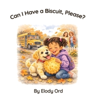 Can I Have a Biscuit, Please? B0GSN3LGZ3 Book Cover