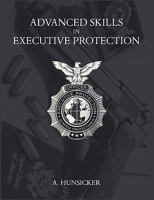 Advanced Skills in Executive Protection 1599428490 Book Cover