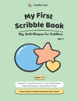 My First Scribble Book: Big, Bold Shapes for Toddlers Ages 1–2 B0GK1L1RLY Book Cover