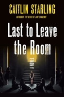 Last to Leave the Room: A Novel 1250282616 Book Cover